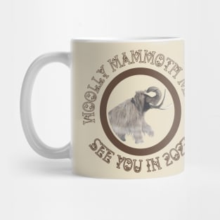 Woolly Mammoth Might See You Soon.... Mug